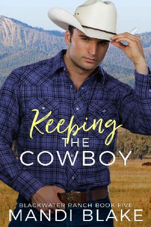 [Blackwater Ranch 05] • Keeping the Cowboy